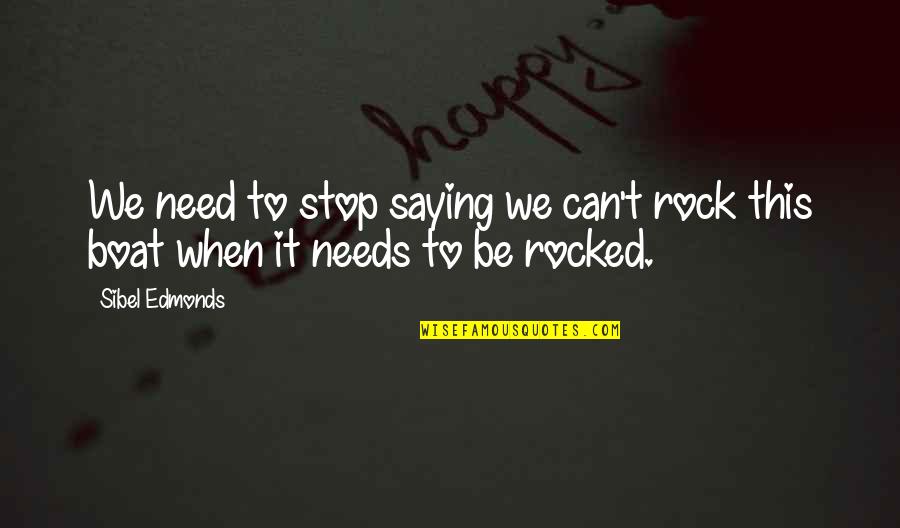 Stop Saying Quotes By Sibel Edmonds: We need to stop saying we can't rock
