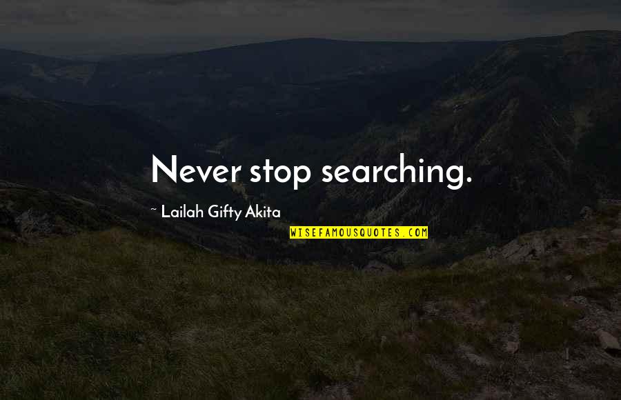 Stop Seeking Quotes By Lailah Gifty Akita: Never stop searching.