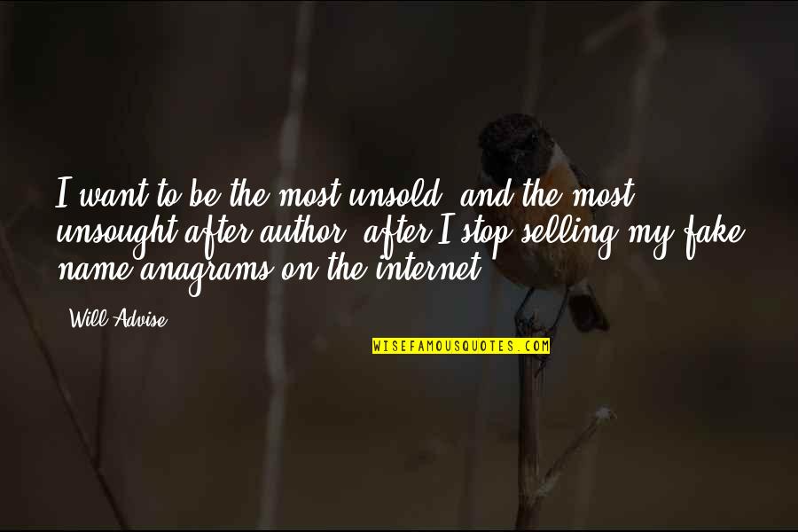 Stop Seeking Quotes By Will Advise: I want to be the most unsold, and