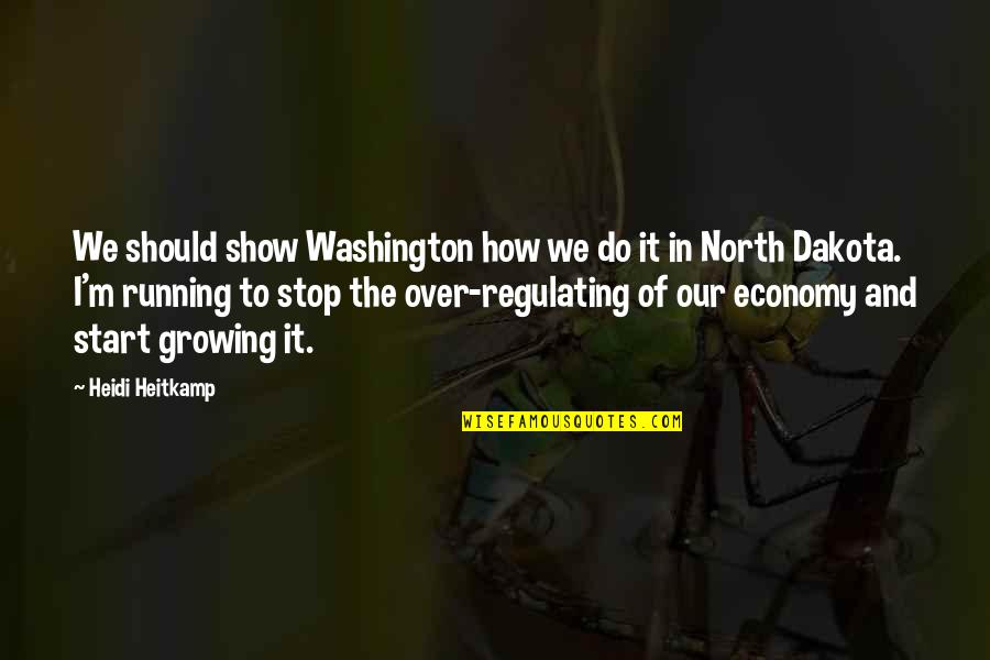 Stop Show Off Quotes By Heidi Heitkamp: We should show Washington how we do it