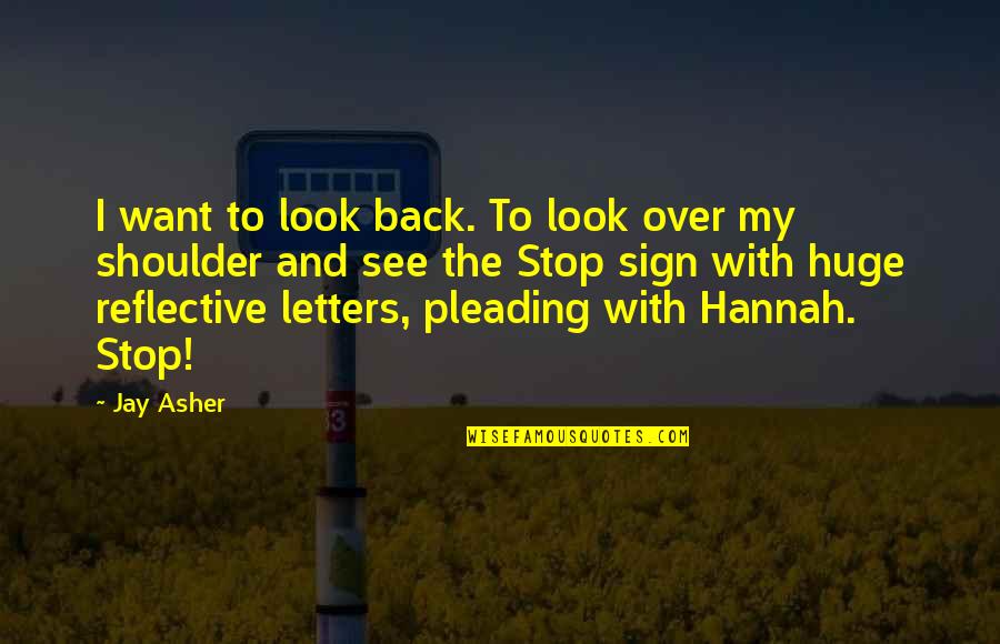 Stop Sign Quotes By Jay Asher: I want to look back. To look over