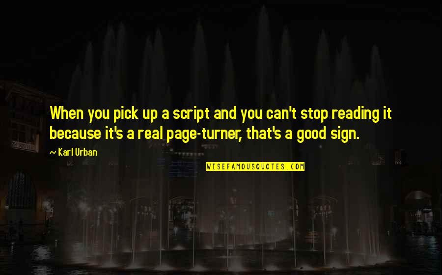 Stop Sign Quotes By Karl Urban: When you pick up a script and you