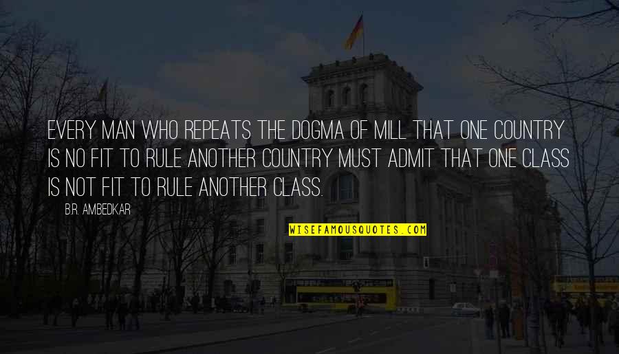 Stop Stalking My Profile Quotes By B.R. Ambedkar: Every man who repeats the dogma of Mill Stop Stalking My Profile Quotes By B.R. Ambedkar: Every man who repeats the dogma of Mill