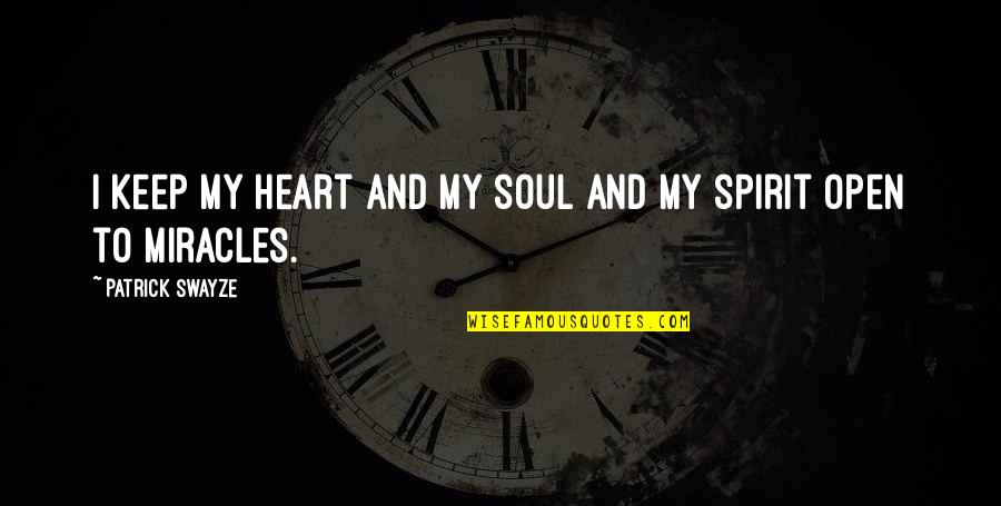 Stop Stalking Quotes By Patrick Swayze: I keep my heart and my soul and Stop Stalking Quotes By Patrick Swayze: I keep my heart and my soul and
