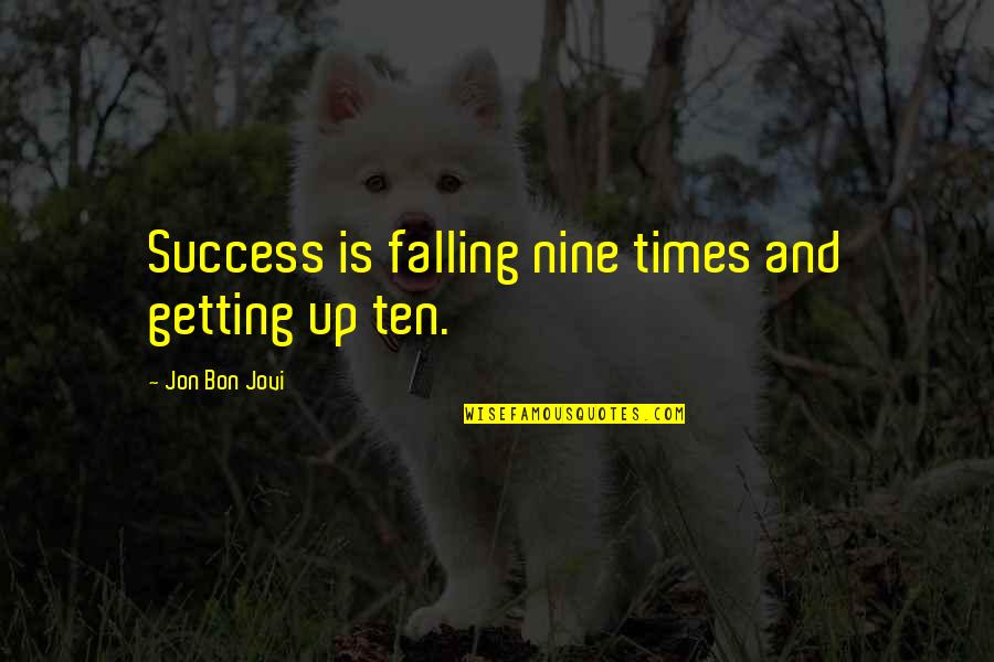 Stop Stressing Funny Quotes By Jon Bon Jovi: Success is falling nine times and getting up