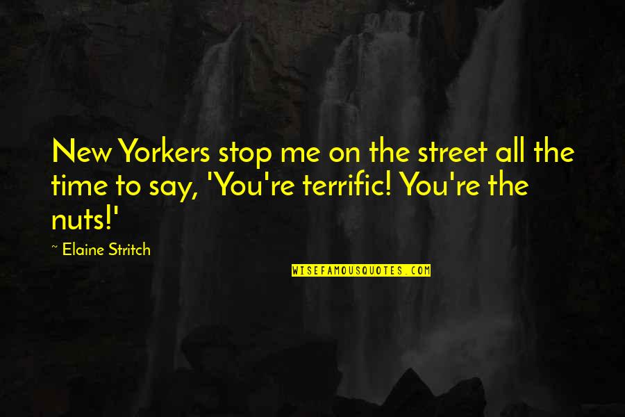 Stop The Time Quotes By Elaine Stritch: New Yorkers stop me on the street all