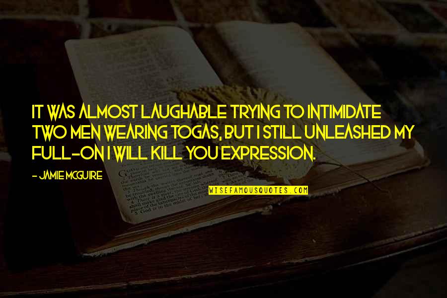 Stop Trying To Act Hard Quotes By Jamie McGuire: It was almost laughable trying to intimidate two