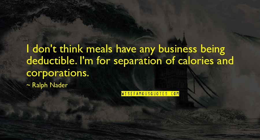 Stop Trying To Be Someone Youre Not Quotes By Ralph Nader: I don't think meals have any business being