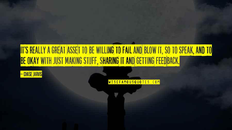 Stop Trying To Make Things Work Quotes By Chase Jarvis: It's really a great asset to be willing