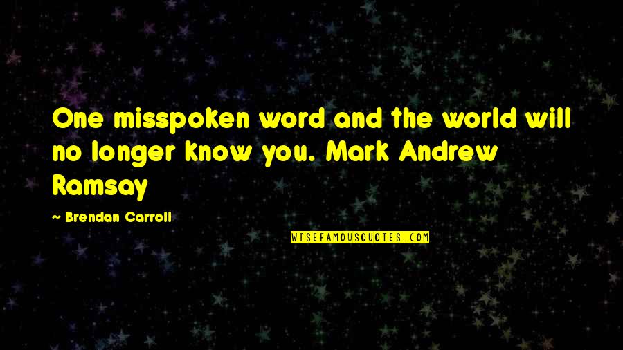 Stop Wastage Of Food Quotes By Brendan Carroll: One misspoken word and the world will no