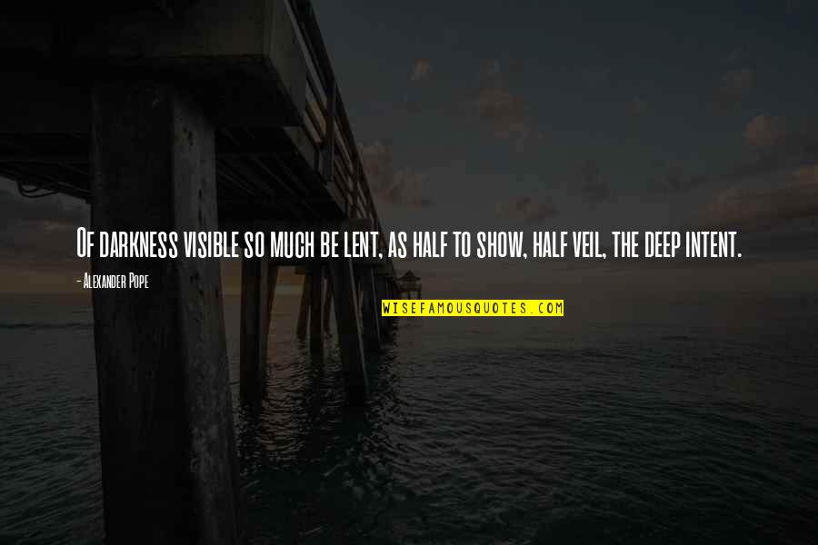 Stop Wasting Water Quotes By Alexander Pope: Of darkness visible so much be lent, as
