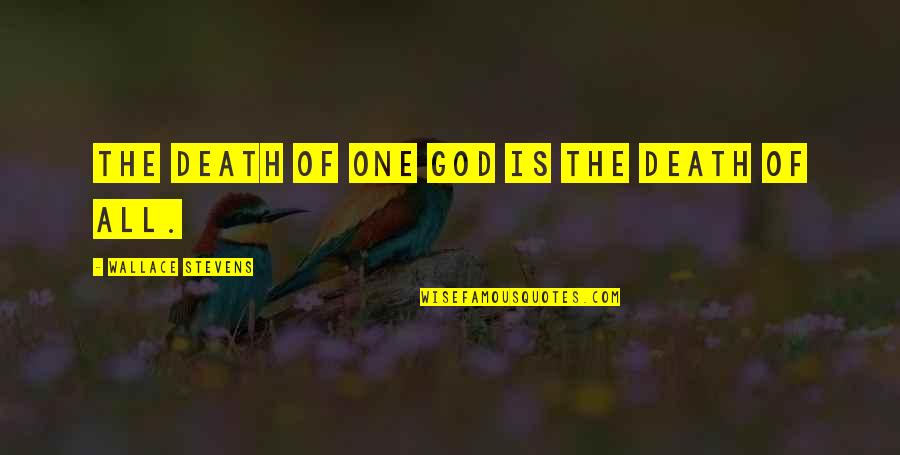 Stop When You Are Done Quotes By Wallace Stevens: The death of one god is the death