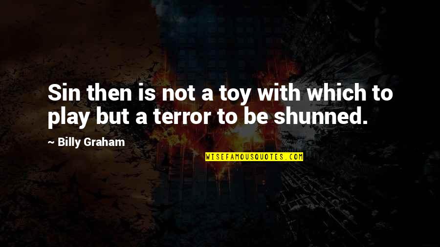Stop Whining Complaining Quotes By Billy Graham: Sin then is not a toy with which