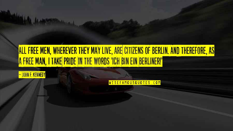 Stopala Bolovi Quotes By John F. Kennedy: All free men, wherever they may live, are Stopala Bolovi Quotes By John F. Kennedy: All free men, wherever they may live, are
