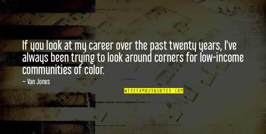 Stopala Bolovi Quotes By Van Jones: If you look at my career over the Stopala Bolovi Quotes By Van Jones: If you look at my career over the
