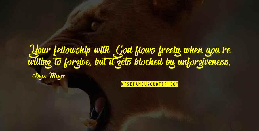 Stopedia Quotes By Joyce Meyer: Your fellowship with God flows freely when you're Stopedia Quotes By Joyce Meyer: Your fellowship with God flows freely when you're