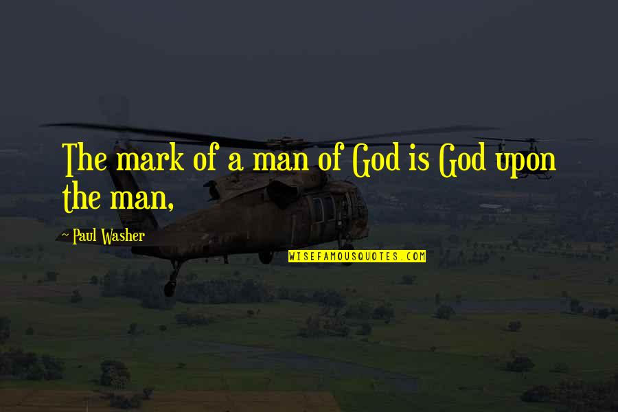 Stopedia Quotes By Paul Washer: The mark of a man of God is Stopedia Quotes By Paul Washer: The mark of a man of God is