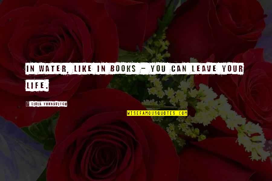 Stophers Quotes By Lidia Yuknavitch: In water, like in books - you can