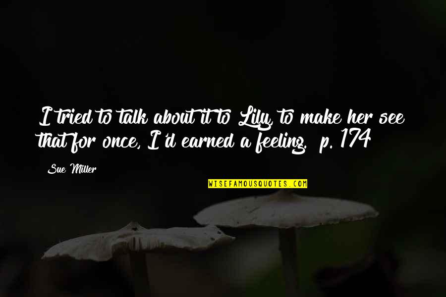 Stoping Quotes By Sue Miller: I tried to talk about it to Lily,