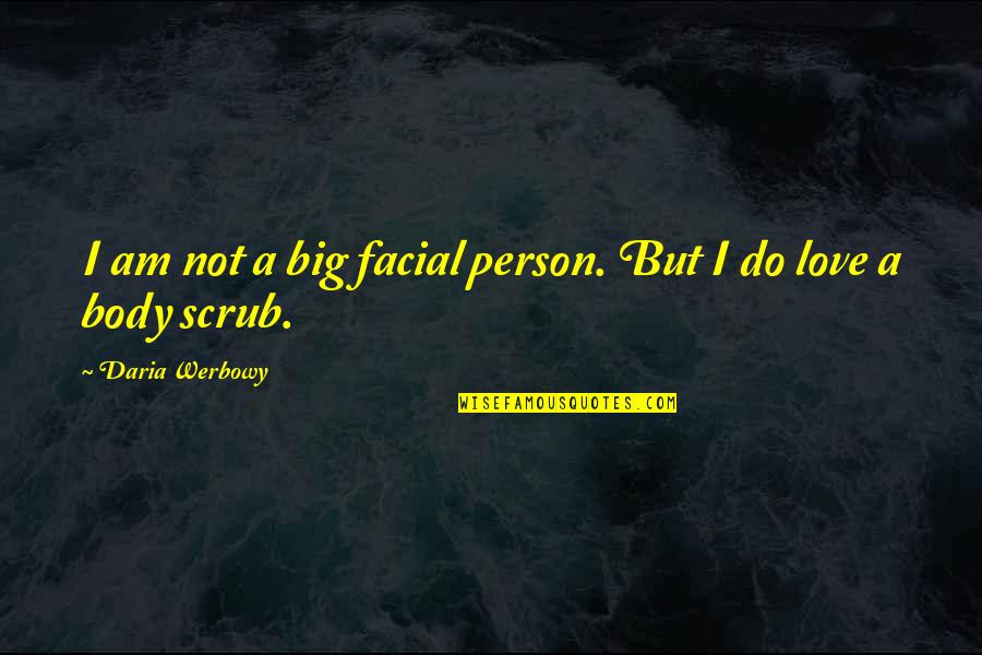 Stoplights Actual Size Quotes By Daria Werbowy: I am not a big facial person. But