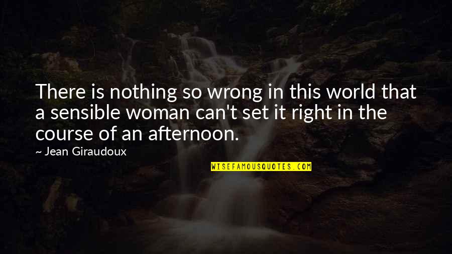 Stoplights Quotes By Jean Giraudoux: There is nothing so wrong in this world