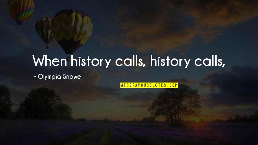 Stopmotion Quotes By Olympia Snowe: When history calls, history calls,