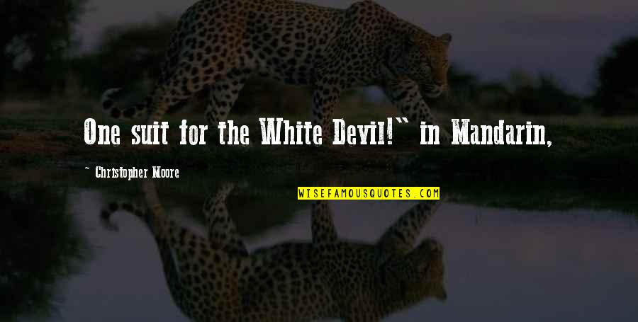 Stopnje Ddv Quotes By Christopher Moore: One suit for the White Devil!" in Mandarin, Stopnje Ddv Quotes By Christopher Moore: One suit for the White Devil!" in Mandarin,