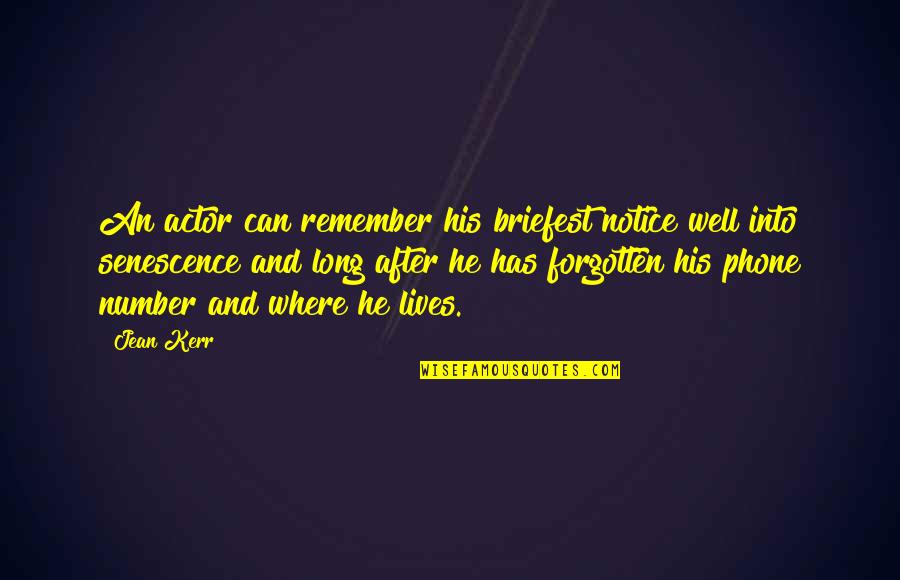Stoppage Synonym Quotes By Jean Kerr: An actor can remember his briefest notice well Stoppage Synonym Quotes By Jean Kerr: An actor can remember his briefest notice well