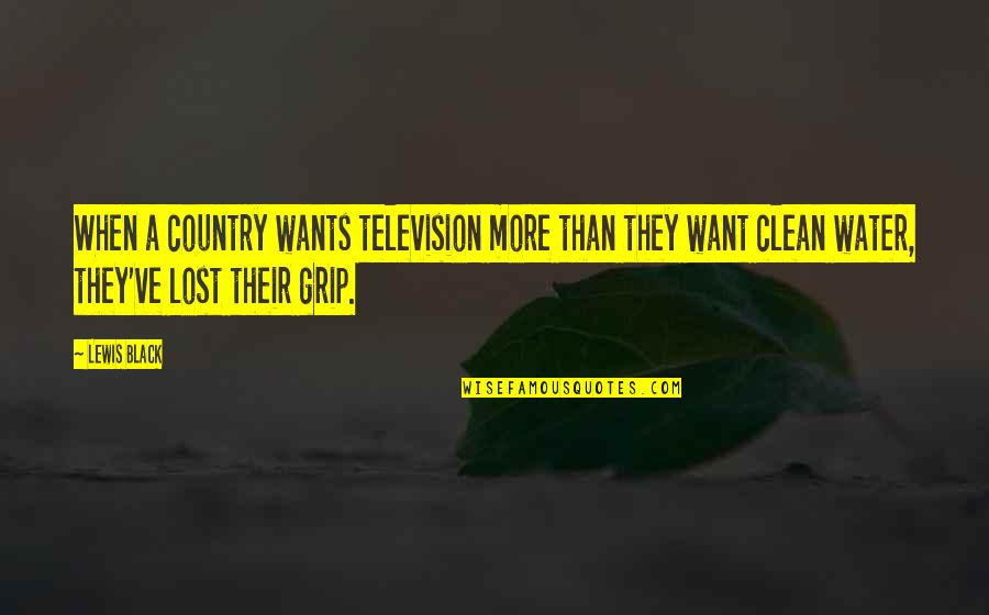 Stoppage Synonym Quotes By Lewis Black: When a country wants television more than they Stoppage Synonym Quotes By Lewis Black: When a country wants television more than they