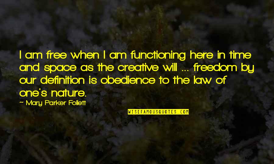 Stoppages Vs Strike Quotes By Mary Parker Follett: I am free when I am functioning here