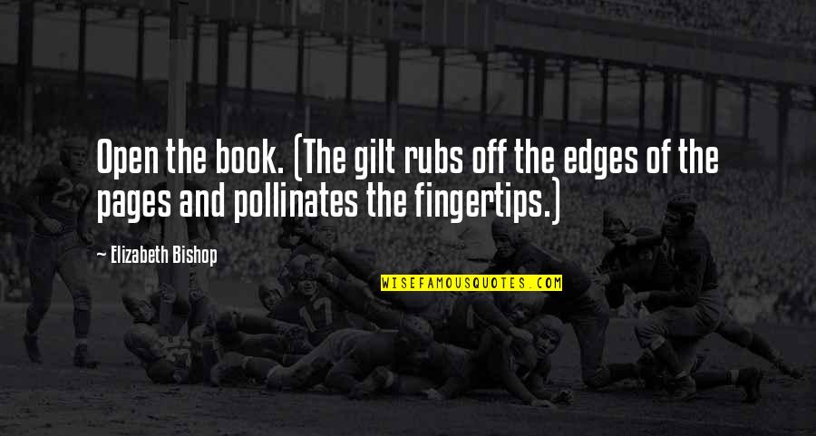 Stoppani Shortcut Quotes By Elizabeth Bishop: Open the book. (The gilt rubs off the Stoppani Shortcut Quotes By Elizabeth Bishop: Open the book. (The gilt rubs off the