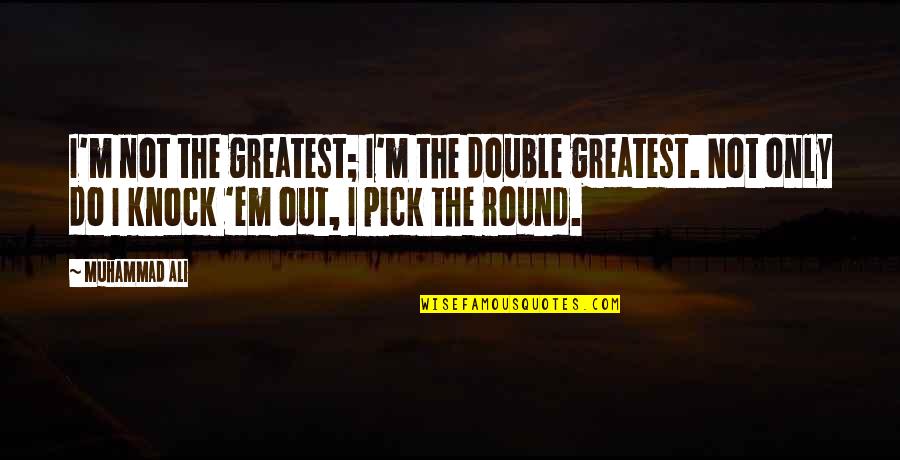 Stopped Believing Quotes By Muhammad Ali: I'm not the greatest; I'm the double greatest.