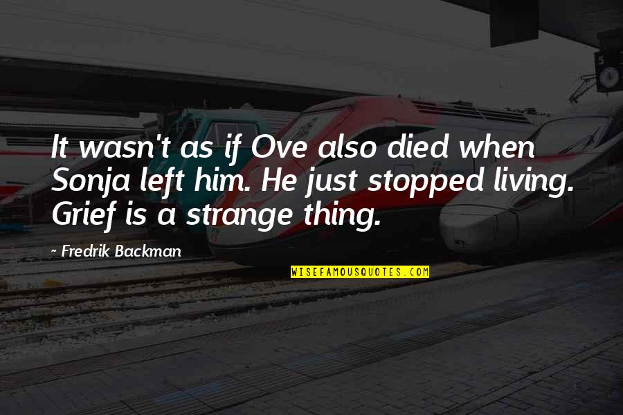 Stopped Living Quotes By Fredrik Backman: It wasn't as if Ove also died when Stopped Living Quotes By Fredrik Backman: It wasn't as if Ove also died when