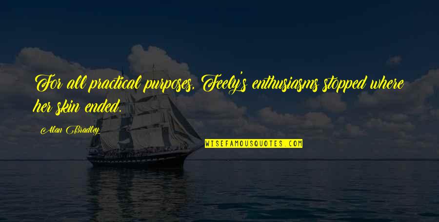 Stopped Quotes By Alan Bradley: For all practical purposes, Feely's enthusiasms stopped where
