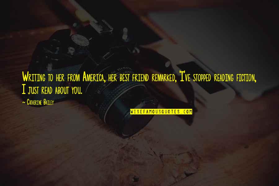 Stopped Quotes By Catherine Bailey: Writing to her from America, her best friend Stopped Quotes By Catherine Bailey: Writing to her from America, her best friend