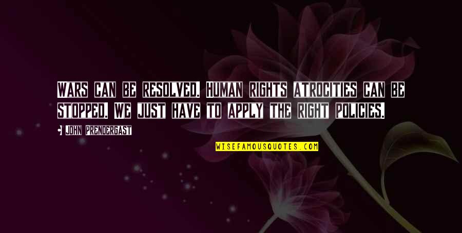 Stopped Quotes By John Prendergast: Wars can be resolved. Human rights atrocities can Stopped Quotes By John Prendergast: Wars can be resolved. Human rights atrocities can