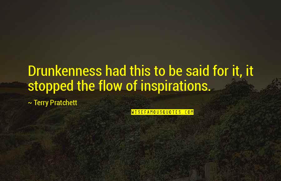 Stopped Quotes By Terry Pratchett: Drunkenness had this to be said for it,