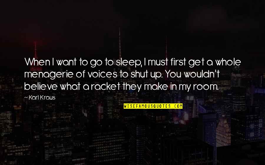 Stoppedbreathing Quotes By Karl Kraus: When I want to go to sleep, I