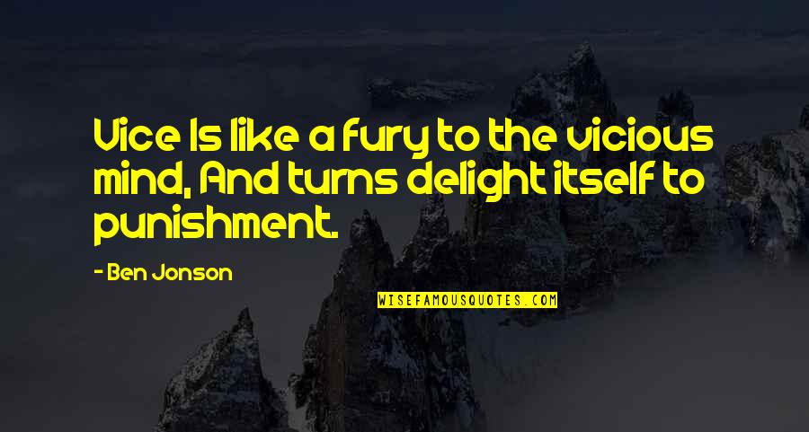 Stoppered Bottle Quotes By Ben Jonson: Vice Is like a fury to the vicious