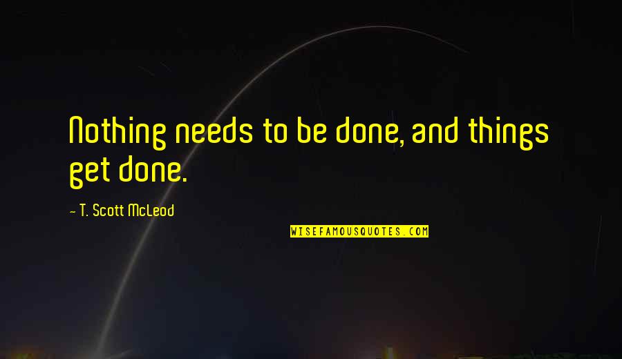 Stoppin Quotes By T. Scott McLeod: Nothing needs to be done, and things get