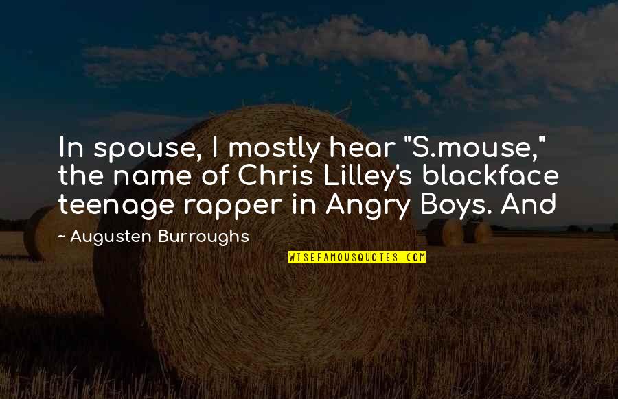 Stopping Bullying Quotes By Augusten Burroughs: In spouse, I mostly hear "S.mouse," the name