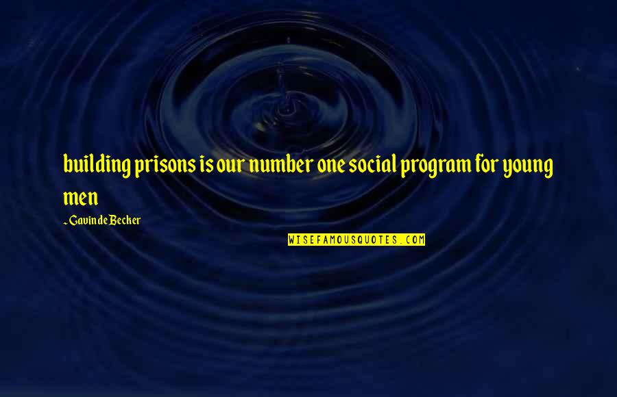 Stopping Drugs Quotes By Gavin De Becker: building prisons is our number one social program