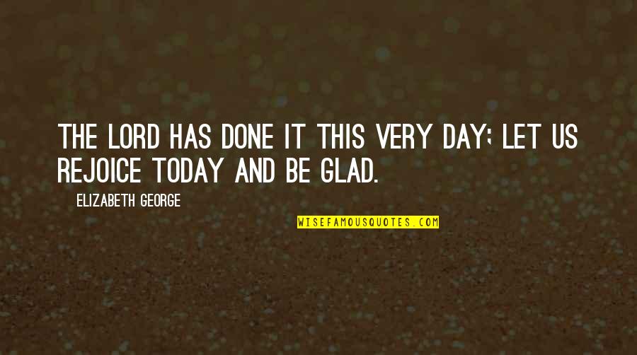 Stopping Time Quotes By Elizabeth George: The LORD has done it this very day;