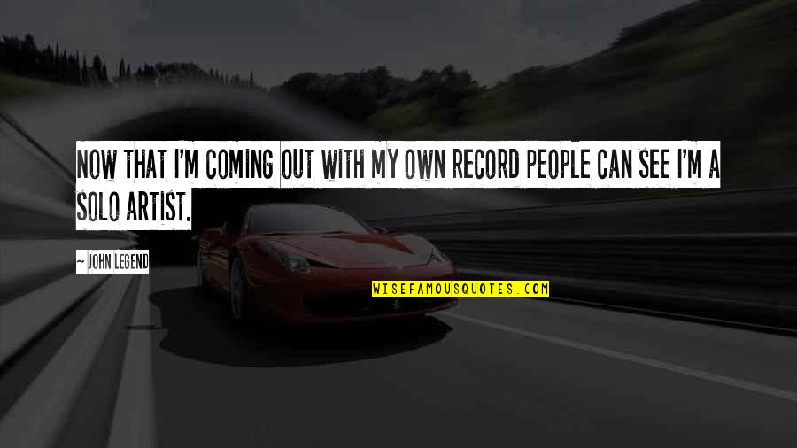 Stopping War Quotes By John Legend: Now that I'm coming out with my own