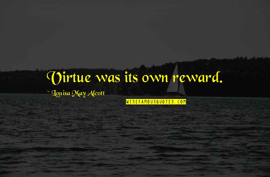 Stopping War Quotes By Louisa May Alcott: Virtue was its own reward. Stopping War Quotes By Louisa May Alcott: Virtue was its own reward.