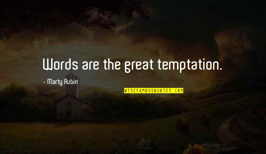 Stopping War Quotes By Marty Rubin: Words are the great temptation. Stopping War Quotes By Marty Rubin: Words are the great temptation.