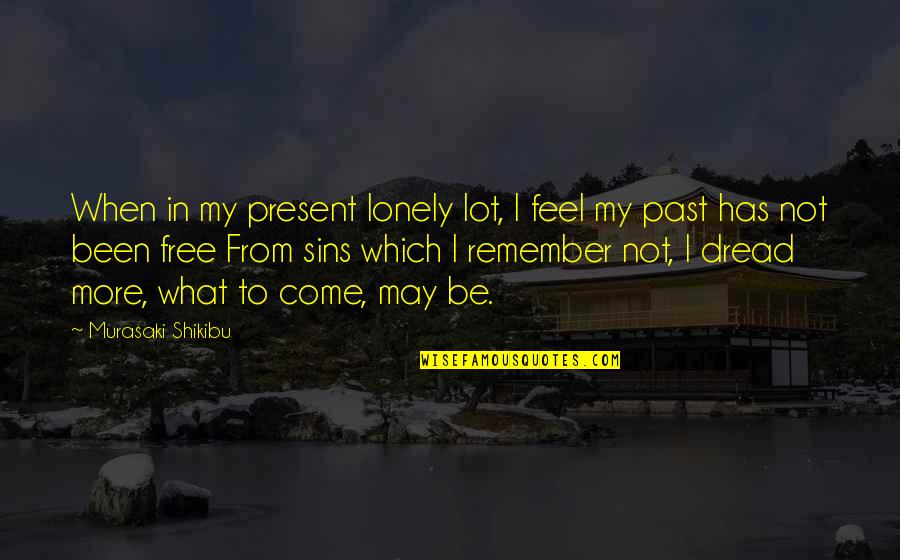 Stopping War Quotes By Murasaki Shikibu: When in my present lonely lot, I feel Stopping War Quotes By Murasaki Shikibu: When in my present lonely lot, I feel