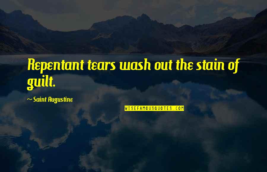 Stoppit Deodorant Quotes By Saint Augustine: Repentant tears wash out the stain of guilt.