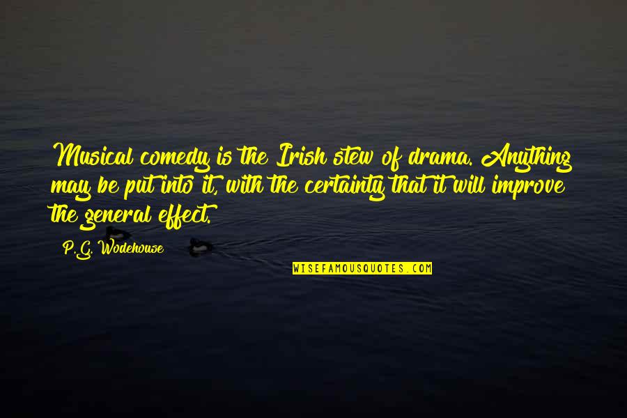 Stoppit Trial Quotes By P.G. Wodehouse: Musical comedy is the Irish stew of drama.