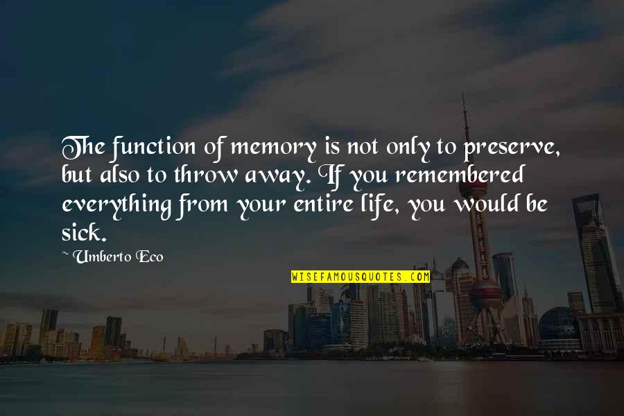 Stoppit Trial Quotes By Umberto Eco: The function of memory is not only to